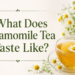 What Does Chamomile Tea Taste Like?